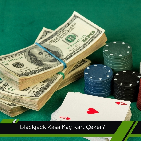 Blackjack Kasa Kaç Kart Çeker