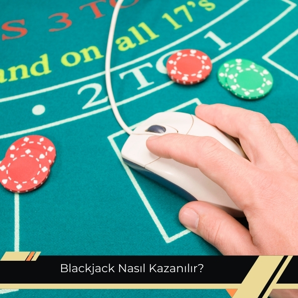 Blackjack Nasıl Kazanılır