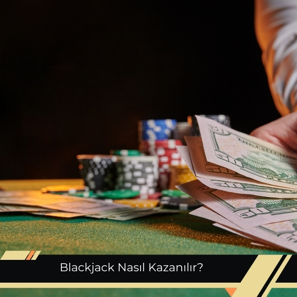 Blackjack Nasıl Kazanılır